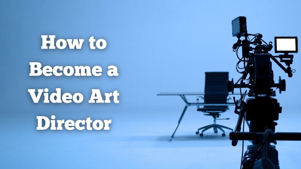 How To Become A Video Art Director